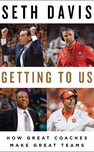 Getting to Us: How Great Coaches Make Great Teams